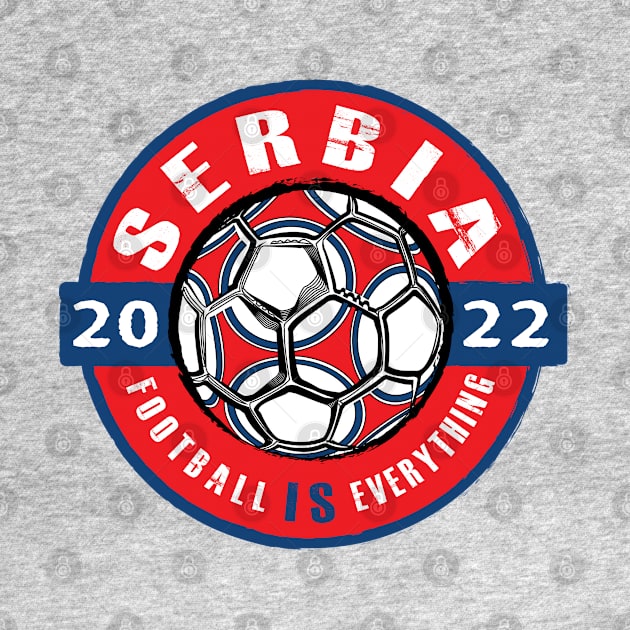 Football Is Everything - Serbia 2022 Vintage by FOOTBALL IS EVERYTHING